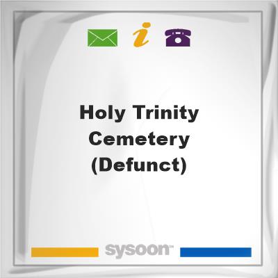 Holy Trinity Cemetery (Defunct)Holy Trinity Cemetery (Defunct) on Sysoon