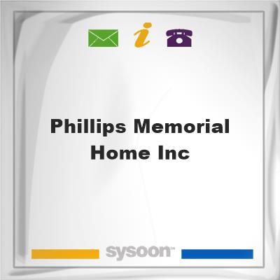 Phillips Memorial Home IncPhillips Memorial Home Inc on Sysoon