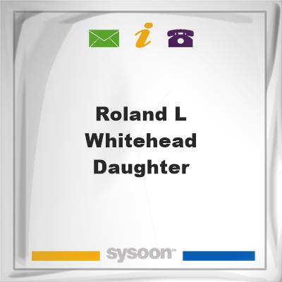 Roland L Whitehead & DaughterRoland L Whitehead & Daughter on Sysoon