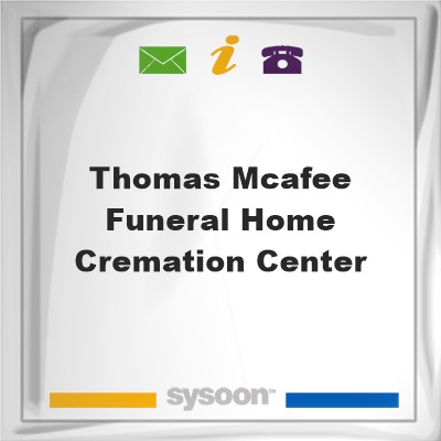 Thomas McAfee Funeral Home& Cremation CenterThomas McAfee Funeral Home& Cremation Center on Sysoon
