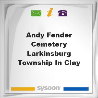 Andy Fender Cemetery, Larkinsburg Township in Clay, Andy Fender Cemetery, Larkinsburg Township in Clay
