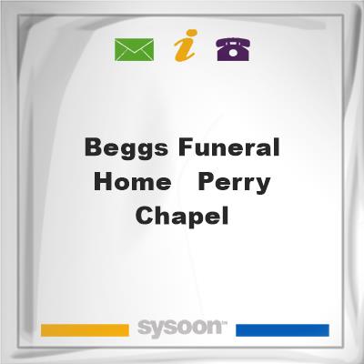 Beggs Funeral Home - Perry Chapel, Beggs Funeral Home - Perry Chapel