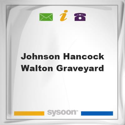Johnson-Hancock-Walton Graveyard, Johnson-Hancock-Walton Graveyard