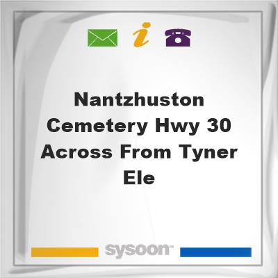 Nantz/Huston Cemetery Hwy 30 across from Tyner Ele, Nantz/Huston Cemetery Hwy 30 across from Tyner Ele