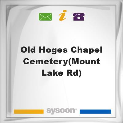 OLD HOGES Chapel Cemetery(Mount Lake Rd), OLD HOGES Chapel Cemetery(Mount Lake Rd)