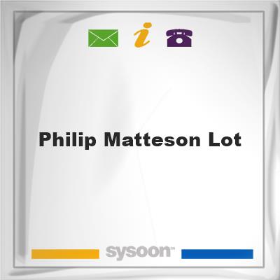 Philip Matteson Lot, Philip Matteson Lot