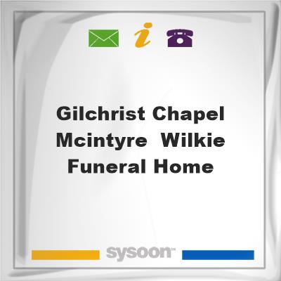 Gilchrist Chapel - McIntyre & Wilkie Funeral HomeGilchrist Chapel - McIntyre & Wilkie Funeral Home on Sysoon