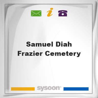 Samuel Diah Frazier CemeterySamuel Diah Frazier Cemetery on Sysoon