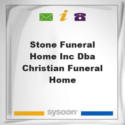 Stone Funeral Home Inc dba Christian Funeral HomeStone Funeral Home Inc dba Christian Funeral Home on Sysoon