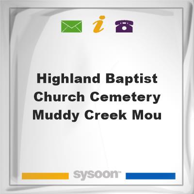 Highland Baptist Church Cemetery - Muddy Creek Mou, Highland Baptist Church Cemetery - Muddy Creek Mou