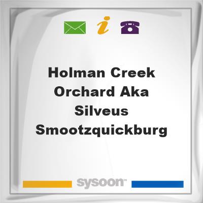 Holman Creek Orchard aka Silveus-Smootz,Quickburg, Holman Creek Orchard aka Silveus-Smootz,Quickburg