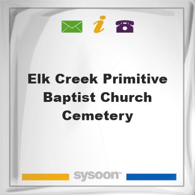 Elk Creek Primitive Baptist Church CemeteryElk Creek Primitive Baptist Church Cemetery on Sysoon