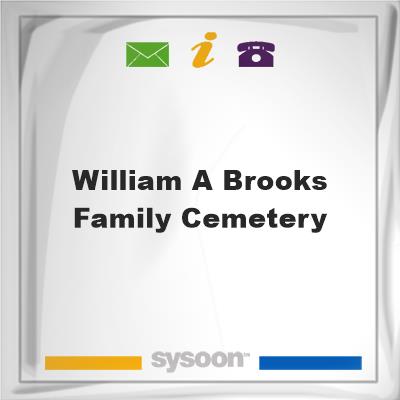 William A. Brooks Family CemeteryWilliam A. Brooks Family Cemetery on Sysoon