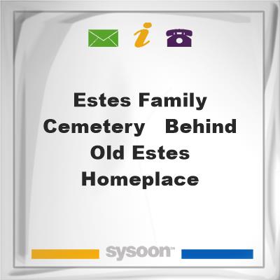 Estes Family Cemetery - behind Old Estes Homeplace, Estes Family Cemetery - behind Old Estes Homeplace