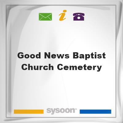 Good News Baptist Church Cemetery, Good News Baptist Church Cemetery