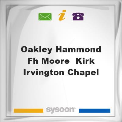 Oakley-Hammond FH Moore & Kirk Irvington Chapel, Oakley-Hammond FH Moore & Kirk Irvington Chapel