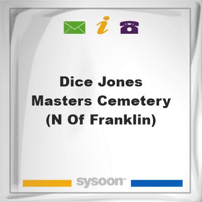 Dice-Jones-Masters Cemetery(N of Franklin)Dice-Jones-Masters Cemetery(N of Franklin) on Sysoon