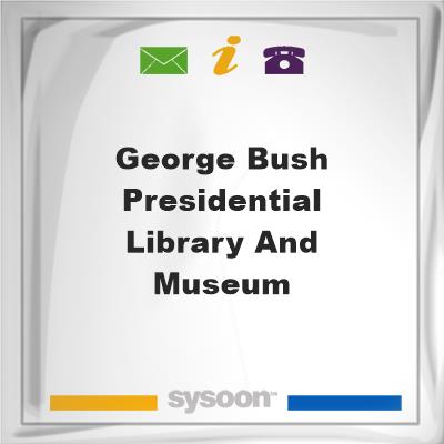 George Bush Presidential Library and MuseumGeorge Bush Presidential Library and Museum on Sysoon
