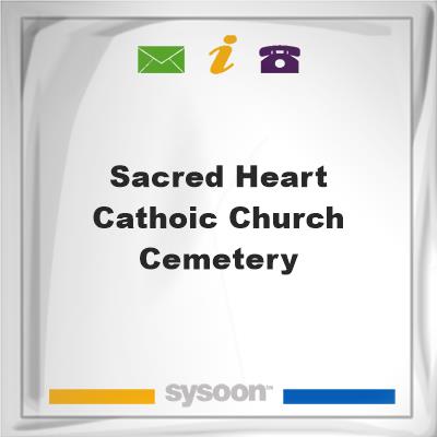 Sacred Heart Cathoic Church CemeterySacred Heart Cathoic Church Cemetery on Sysoon