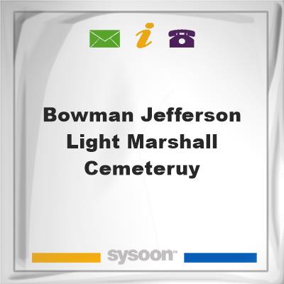Bowman, Jefferson, Light, Marshall Cemeteruy, Bowman, Jefferson, Light, Marshall Cemeteruy