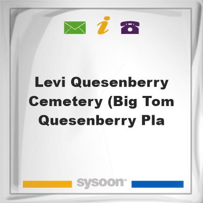 Levi Quesenberry Cemetery (Big Tom Quesenberry Pla, Levi Quesenberry Cemetery (Big Tom Quesenberry Pla