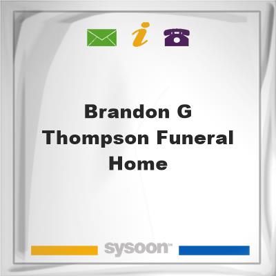Brandon G Thompson Funeral HomeBrandon G Thompson Funeral Home on Sysoon