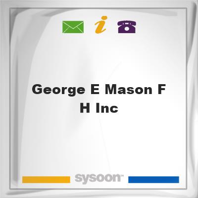 George E Mason F H IncGeorge E Mason F H Inc on Sysoon
