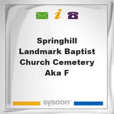 Springhill Landmark Baptist Church Cemetery aka: FSpringhill Landmark Baptist Church Cemetery aka: F on Sysoon