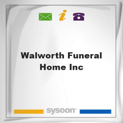 Walworth Funeral Home, IncWalworth Funeral Home, Inc on Sysoon