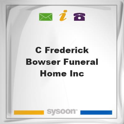 C Frederick Bowser Funeral Home IncC Frederick Bowser Funeral Home Inc on Sysoon