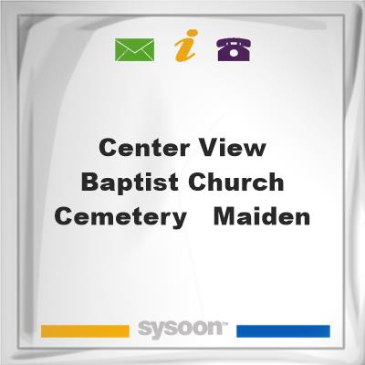 Center View Baptist Church Cemetery - MaidenCenter View Baptist Church Cemetery - Maiden on Sysoon