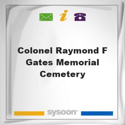Colonel Raymond F. Gates Memorial CemeteryColonel Raymond F. Gates Memorial Cemetery on Sysoon