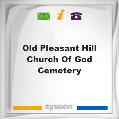 Old Pleasant Hill Church of God CemeteryOld Pleasant Hill Church of God Cemetery on Sysoon