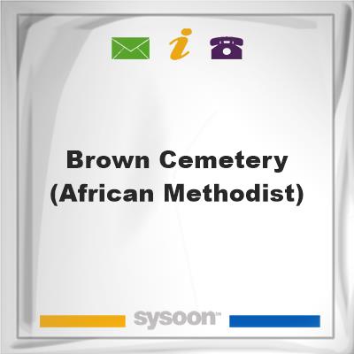 Brown Cemetery (African Methodist), Brown Cemetery (African Methodist)