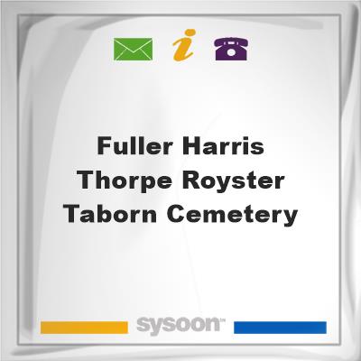Fuller, Harris, Thorpe, Royster, Taborn Cemetery, Fuller, Harris, Thorpe, Royster, Taborn Cemetery