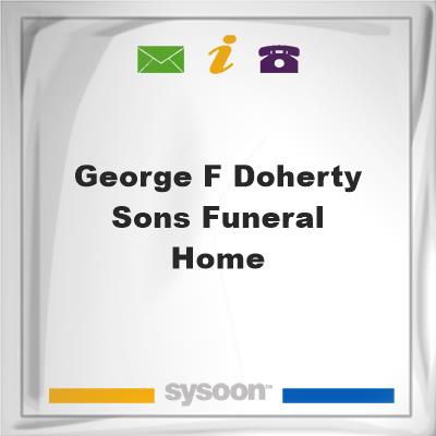 George F Doherty & Sons Funeral Home, George F Doherty & Sons Funeral Home