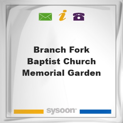 Branch Fork Baptist Church Memorial GardenBranch Fork Baptist Church Memorial Garden on Sysoon