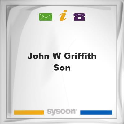 John W Griffith & SonJohn W Griffith & Son on Sysoon
