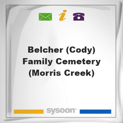 Belcher, (Cody) Family Cemetery (Morris Creek), Belcher, (Cody) Family Cemetery (Morris Creek)