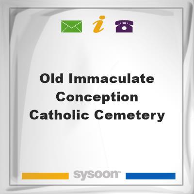 Old Immaculate Conception Catholic Cemetery, Old Immaculate Conception Catholic Cemetery