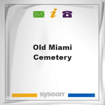 Old Miami Cemetery, Old Miami Cemetery