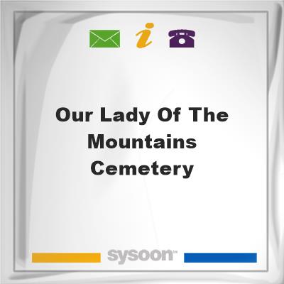 Our Lady of the Mountains Cemetery, Our Lady of the Mountains Cemetery