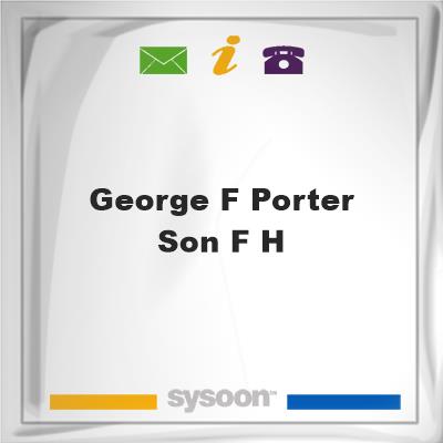 George F Porter & Son F HGeorge F Porter & Son F H on Sysoon