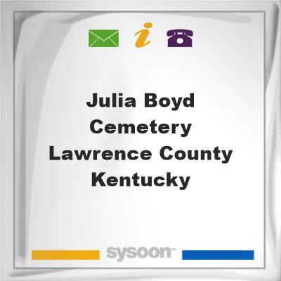 Julia Boyd Cemetery, Lawrence County, KentuckyJulia Boyd Cemetery, Lawrence County, Kentucky on Sysoon