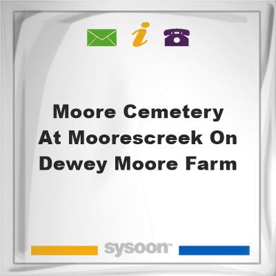 Moore Cemetery at Moorescreek on Dewey Moore FarmMoore Cemetery at Moorescreek on Dewey Moore Farm on Sysoon