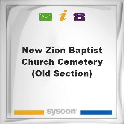 New Zion Baptist Church Cemetery -(Old Section)New Zion Baptist Church Cemetery -(Old Section) on Sysoon