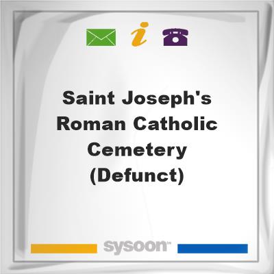 Saint Joseph's Roman Catholic Cemetery (Defunct)Saint Joseph's Roman Catholic Cemetery (Defunct) on Sysoon