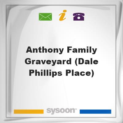 Anthony Family Graveyard (Dale Phillips place), Anthony Family Graveyard (Dale Phillips place)