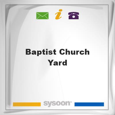 Baptist Church Yard, Baptist Church Yard