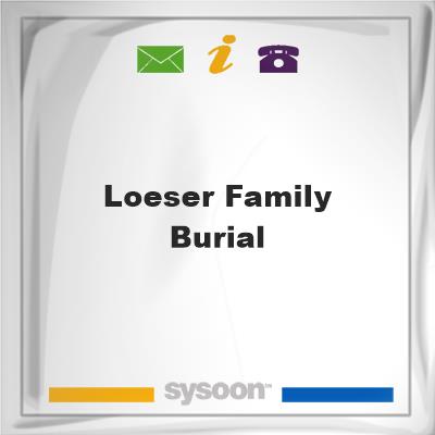 Loeser Family Burial, Loeser Family Burial